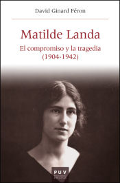 Portada de Matilde Landa: El compromiso y la tragedia (1904-1942)