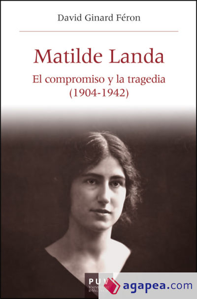 Matilde Landa: El compromiso y la tragedia (1904-1942)