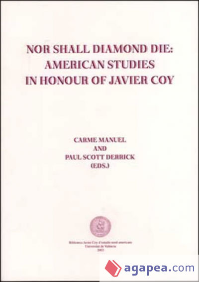 Nor Shall Diamond Die: American Studies in Honor of Javier Coy