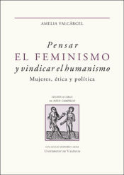 Portada de Pensar el feminismo y vindicar el humanismo: Mujeres, ética y política