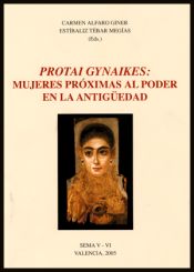 Portada de Protai Gynaikes: mujeres próximas al poder en la antigüedad