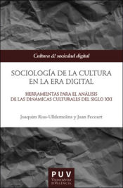 SOCIOLOGIA DE LA CULTURA EN LA ERA DIGITAL - JUAN PECOURT GRACIA; JOAQUIM  RIUS - 9788491348566