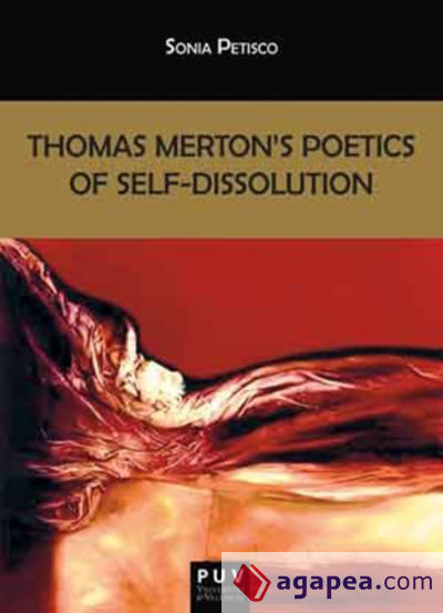 Thomas Merton"s Poetics of Self-Dissolution