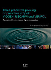 Portada de Three predictive policing approaches in Spain: VIOGÉN, RISCANVI and VERIPOL