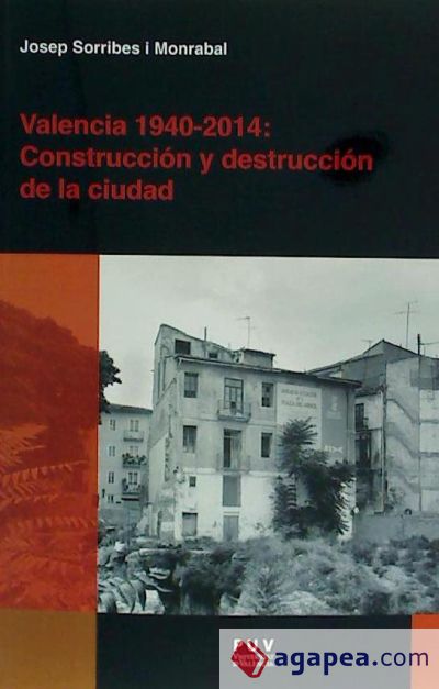 Valencia 1940-2014. Construcción y destrucción de la ciudad