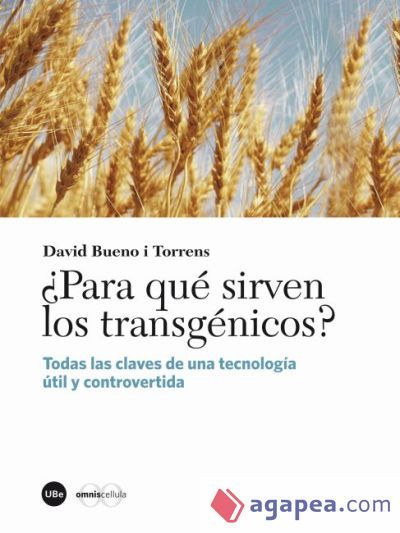 ¿Para qué sirven los transgénicos? ¿Para qué sirven los transgénicos?