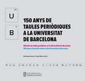 Portada de 150 ANYS DE TAULES PERIÒDIQUES A LA UNIVERSITAT DE BARCELONA