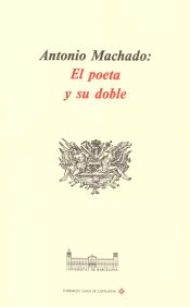 Portada de Antonio Machado: El poeta y su doble