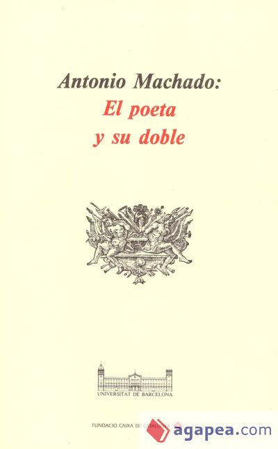 Antonio Machado: El poeta y su doble