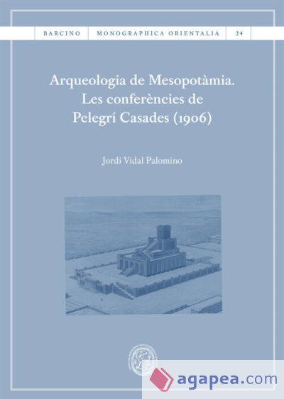 Arqueologia de Mesopotàmia. Les conferències de Pelegrí Casades (1906)