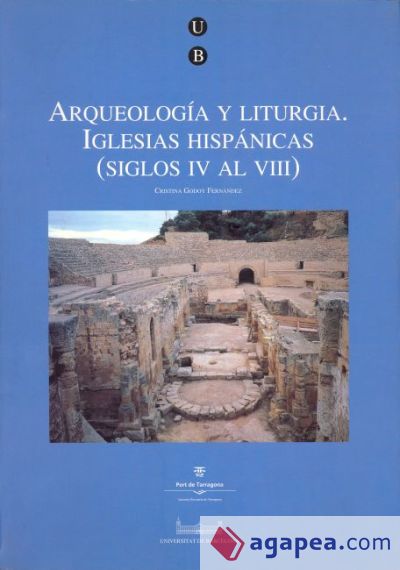 Arqueología y liturgia. Iglesias hispánicas (siglos IV al VIII)