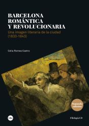 Portada de Barcelona romántica y revolucionaria. Una imagen literaria de la ciudad (1833-1843)