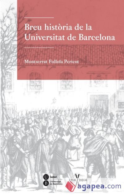 Breu historia de la Universitat de Barcelona Breu historia de la Universitat de Barcelona