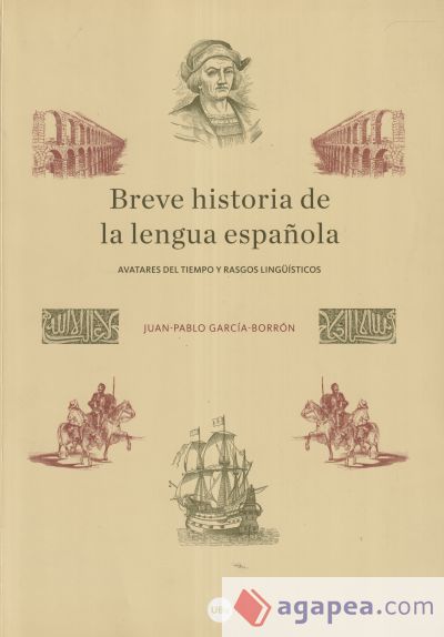 Breve historia de la lengua española. Avatares del tiempo y rasgos lingüísticos