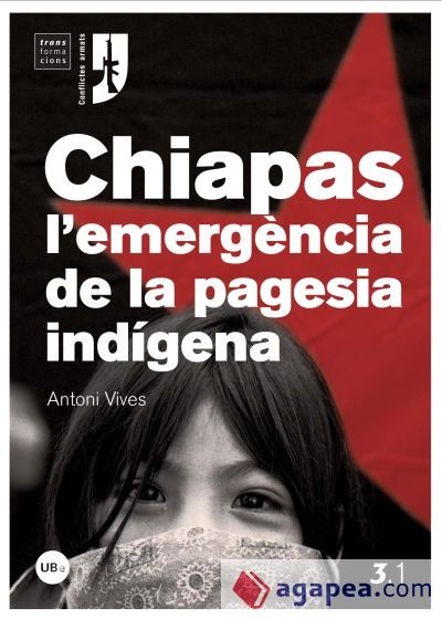 Chiapas, l'emergència de la pagesia indígena Chiapas, l'emergència de la pagesia indígena