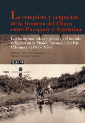 Portada de Conquista y ocupación de la frontera del Chaco entre Paraguay y Argentina, La