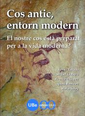 Portada de Cos antic, entorn modern: el nostre cos està preparat per a la vida moderna?