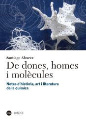 Portada de De dones, homes i molècules: Notes d?història, art i literatura de la química