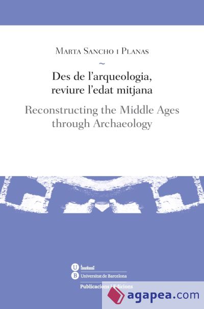 Des de L'arqueologia, reviure l'Edat Mitjana