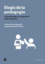 Portada de Elogis De La Pedagogia. Un Homenatge Al Compromís Amb L'educació