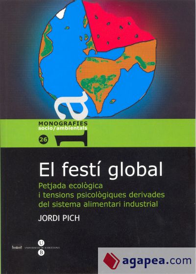 Festí global, El. Petjada ecològica i tensions psicològiques derivades dels sistema alimentari industrial