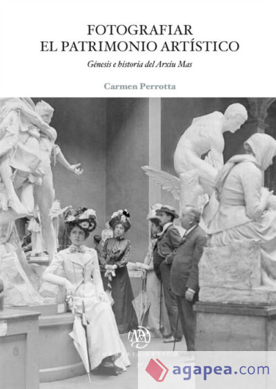 Fotografiar el patrimonio artístico: Génesis e historia del Arxiu Mas