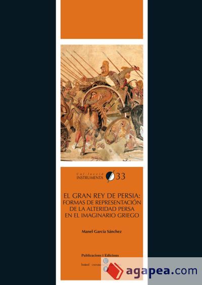 Gran rey de Persia, El: formas de representaci&oacute;n de la alteridad persa en el imaginario griego