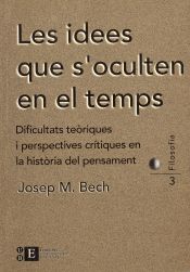 Portada de Idees que s'oculten en el temps. Dificultats teòriques i perspectives crítiques en la història del pensament, Les