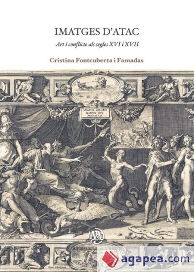 Imatges d'atac. Art i conflicte als segles XVI i XVII