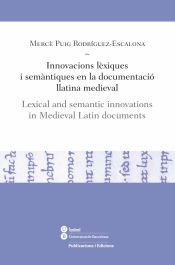 Portada de Innovacions lèxiques i semàntiques en la documentació llatina medieval = Lexical and semantic innovations in Medieval Latin documents