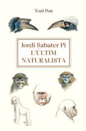 Portada de Jordi Sabater Pi: lúltim naturalista