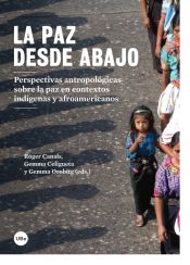 Portada de La paz desde abajo. Perspectivas antropológicas sobre la paz en contextos indígenas y afroamericanos