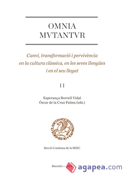 Omnia mutantur. Canvi, transformació i pervivència en la cultura clàssica, en les seves llengües i en el seu llegat (II)