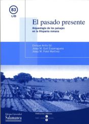 Portada de Pasado presente, El. Arqueología de los paisajes en la Hispania romana