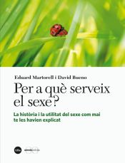 Portada de Per a què serveix el sexe? La història i la utilitat del sexe com mai te les havien explicat