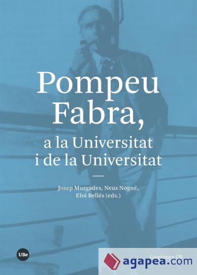 Pompeu Fabra, A La Universitat I De La Universitat