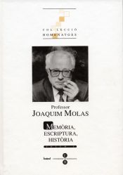 Portada de Professor Joaquim Molas (2 vol): memòria, escriptura, història