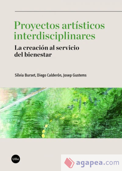 Proyectos artísticos interdisciplinares: la creación al servicio del bienestar