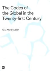 Portada de The Codes of the Global in the Twenty-first Century