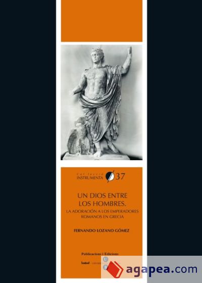 Un Dios entre los hombres. La adoración a los emperadores romanos en Grecia