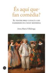 Portada de És aquí que fan comèdia?: El teatre breu català a les darreries de l?edat moderna