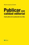 Publicar con calidad editorial: Cuatro pilares de la producci&oacute;n de un libro