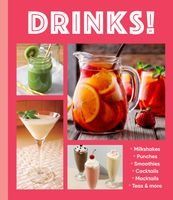 Portada de Drinks!: Milkshakes - Punches - Smoothies - Cocktails - Mocktails - Teas & More