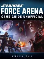 Portada de Star Wars Force Arena Game Guide Unofficial (Ebook)