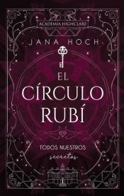 Portada de El C&iacute;rculo Rub&iacute;: todos nuestros secretos (Academia Highclare 1)