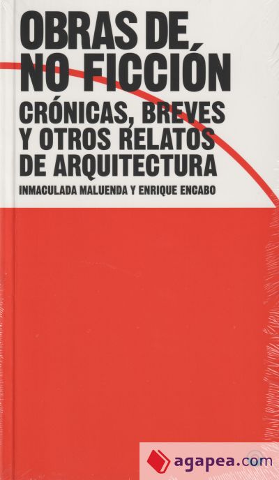 Obras de no ficción: Crónicas, breves y otros relatos de arquitectura