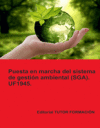 Puesta en marcha del Sistema de Gestión Ambiental (SGA). UF1945.