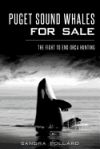 Puget Sound Whales for Sale: The Fight to End Orca Hunting