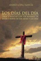 Portada de "Los d&iacute;as del D&iacute;a. Orar y meditar con los nombres de Jes&uacute;s a trav&eacute;s de los meses y los d&iacute;as" (Ebook)