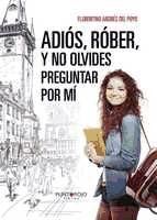 Portada de Adi&oacute;s, R&oacute;ber, y no olvides preguntar por m&iacute; (Ebook)